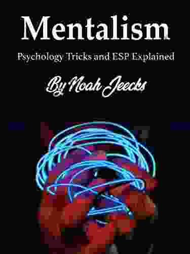 Mentalism: Psychology Tricks And ESP Explained