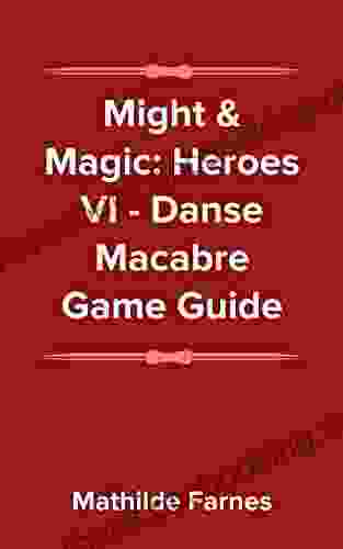 Might Magic: Heroes 6 Danse Macabre Guide And Walkthrough