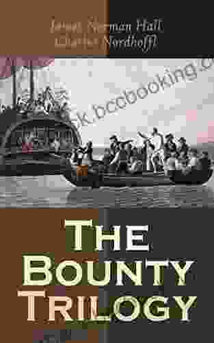 The Bounty Trilogy: The Complete Series: Mutiny On The Bounty Men Against The Sea Pitcairn S Island