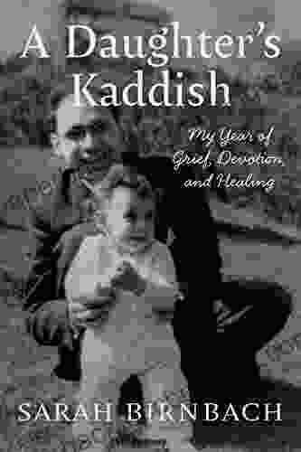 A Daughter S Kaddish: My Year Of Grief Devotion And Healing