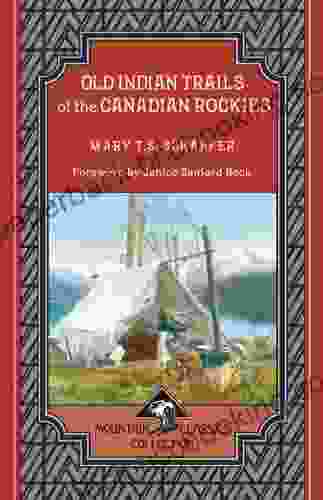 Old Indian Trails Of The Canadian Rockies (Mountain Classics Collection 5)