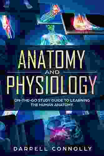 ANATOMY AND PHYSIOLOGY: On The Go Study Guide To Learning The Human Anatomy