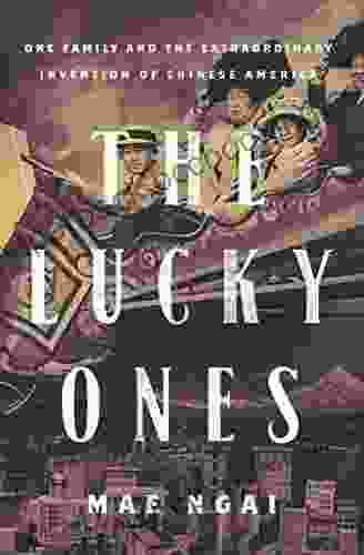 The Lucky Ones: One Family And The Extraordinary Invention Of Chinese America