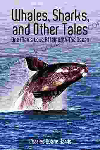 Whales Sharks And Other Tales: One Man S Love Affair With The Ocean