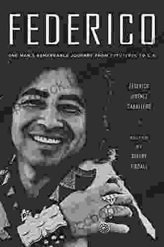 Federico: One Man S Remarkable Journey From Tututepec To L A