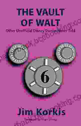 The Vault Of Walt: Volume 6: Other Unofficial Disney Stories Never Told