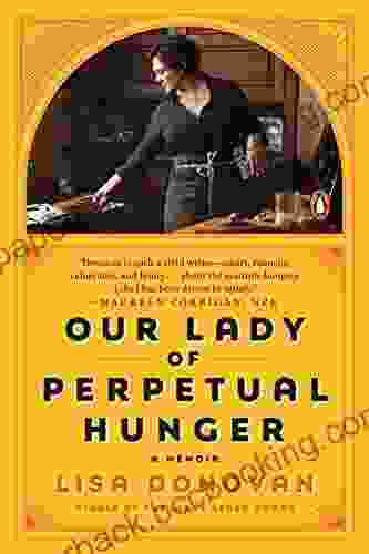 Our Lady Of Perpetual Hunger: A Memoir