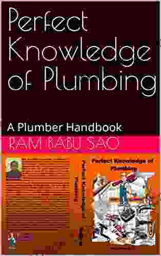 Perfect Knowledge Of Plumbing: A Plumber Handbook