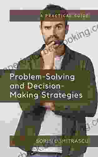 Problem Solving And Decision Making Strategies: A Practical Guide (Management 4)