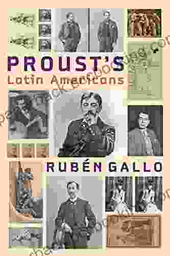 Proust S Latin Americans (Hopkins Studies In Modernism)