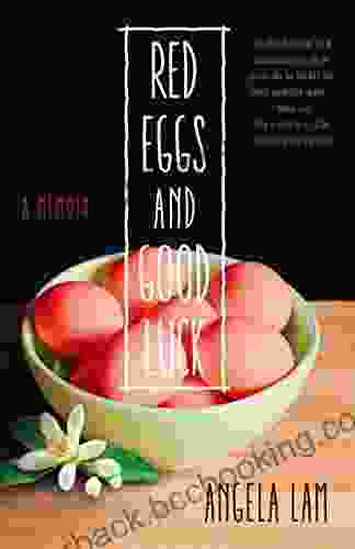Red Eggs And Good Luck: A Chinese American Memoir About Faith Family And Forgiveness