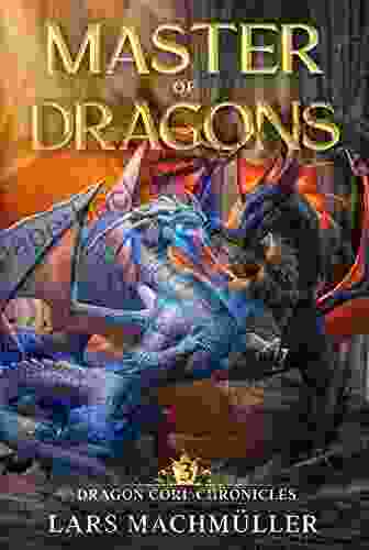 Master Of Dragons: A Reincarnation LitRPG Adventure (Dragon Core Chronicles 3)