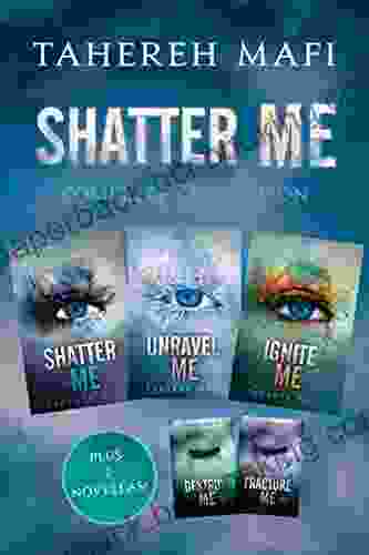 Shatter Me Complete Collection: Shatter Me Destroy Me Unravel Me Fracture Me Ignite Me