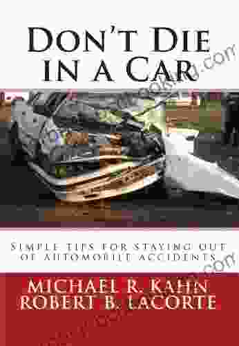 Don T Die In A Car: Simple Tips For Staying Out Of Automobile Accidents