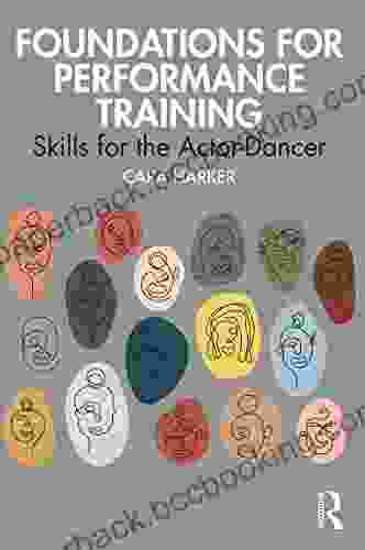 Foundations For Performance Training: Skills For The Actor Dancer