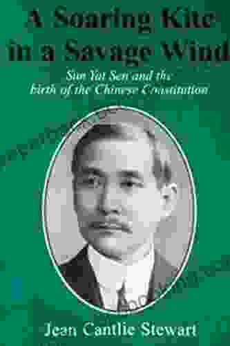 A Soaring Kite In A Savage Wind: Sun Yat Sen And The Birth Of The Chinese Constitution