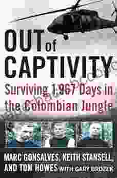 Out Of Captivity: Surviving 1 967 Days In The Colombian Jungle