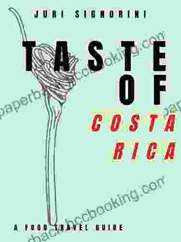 Taste Of Costa Rica: A Food Travel Guide