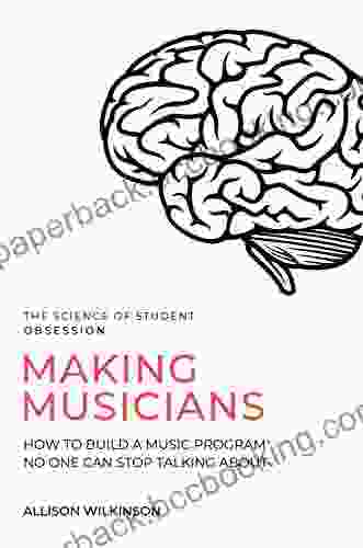 Making Musicians: A Teacher S Guide To Emotionally Intelligent Music Instruction