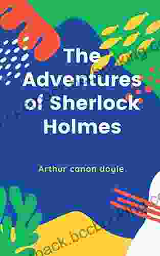 The Adventures Of Sherlock Holmes Annotated