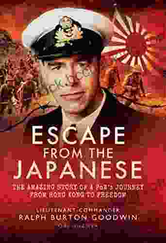 Escape From The Japanese: The Amazing Tale Of A PoWs Journey From Hong Kong To Freedom