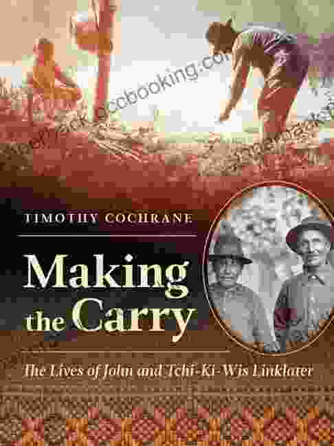 Making The Carry: The Lives Of John And Tchi Ki Wis Linklater