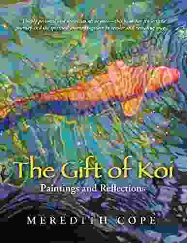 The Gift Of Koi: Paintings And Reflections
