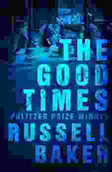 The Good Times Russell Baker