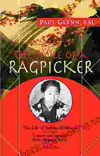 The Smile Of A Ragpicker: The Life Of Satoko Kitahara Convert And Servant Of The Slums Of Tokyo: The Life Of Satoko Kitahara Convert And Servant Of The Slums Of Tokyo
