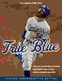 True Blue: The Los Angeles Dodgers Unforgettable 2024 World Season