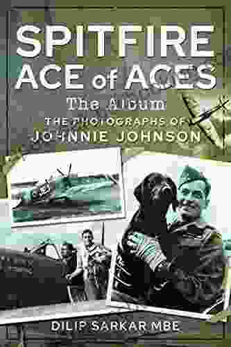Spitfire Ace Of Aces: The Album: The Photographs Of Johnnie Johnson