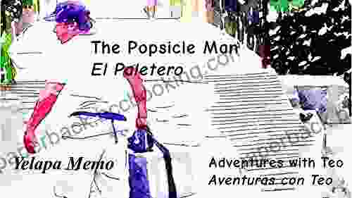 The Popsicle Man El Paletero (Adventures With Teo Aventuras Con Teo 9)