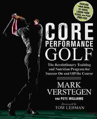 Core Performance Golf: The Revolutionary Training And Nutrition Program For Success On And Off The Course
