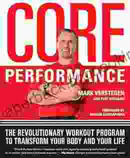 Core Performance: The Revolutionary Workout Program To Transform Your Body And Your Life