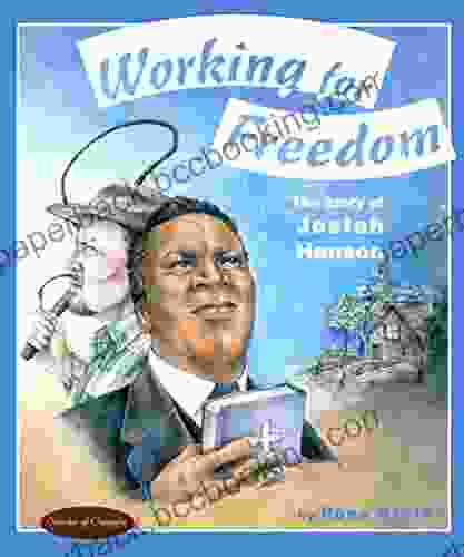 Working For Freedom: The Story Of Josiah Henson (Stories Of Canada 13)