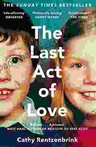 The Last Act Of Love: The Story Of My Brother And His Sister