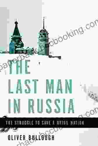 The Last Man In Russia: The Struggle To Save A Dying Nation