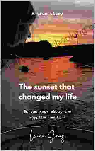 The Sunset That Changed My Life: Do You Know About The Egyptian Magic? (Love On The Nile 1)