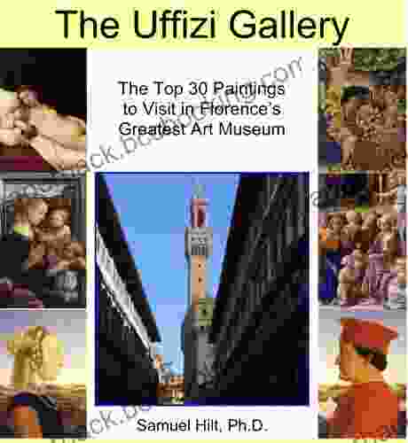 The Uffizi Gallery: The Top 30 Paintings To Visit In Florence S Greatest Art Museum