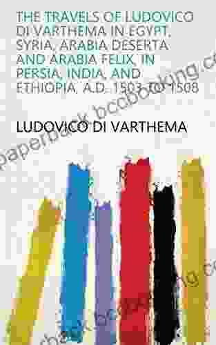 The Travels Of Ludovico Di Varthema In Egypt Syria Arabia Deserta And Arabia Felix In Persia India And Ethiopia A D 1503 To 1508