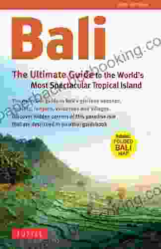 Bali: The Ultimate Guide To The World S Most Famous Tropical: To The World S Most Spectacular Tropical Island (Periplus Adventure Guides)