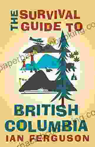 The Survival Guide To British Columbia