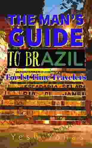 The Man S Guide To Brazil: For First Time Travelers