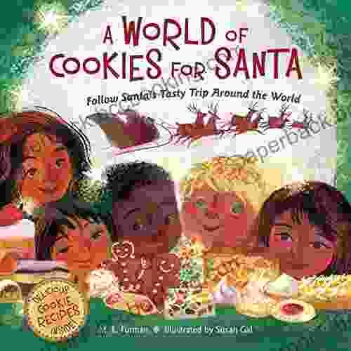 A World Of Cookies For Santa: Follow Santa S Tasty Trip Around The World