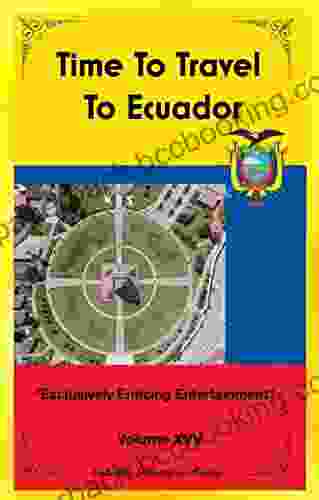 Time To Travel To Ecuador : Exclusively Enticing Entertainment