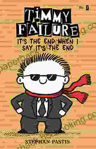 Timmy Failure It S The End When I Say It S The End