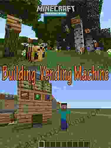 Minecraft Building Vending Machine Official Companion Guide : Tips Tricks And More