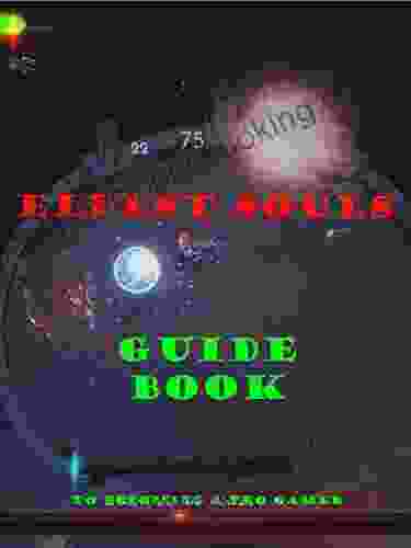Eldest Souls: The Complete Guide Tricks Tips And More : To Becoming A Pro Gamer