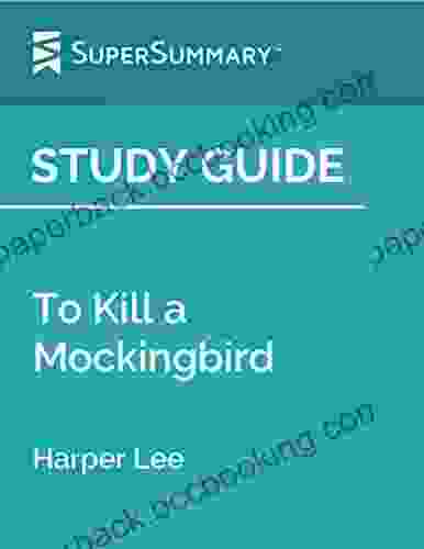 Study Guide: To Kill A Mockingbird By Harper Lee (SuperSummary)