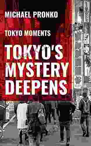 Tokyo S Mystery Deepens (Tokyo Moments 2)